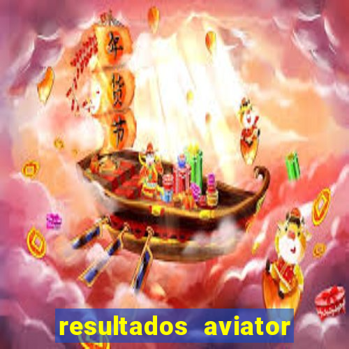 resultados aviator estrela bet